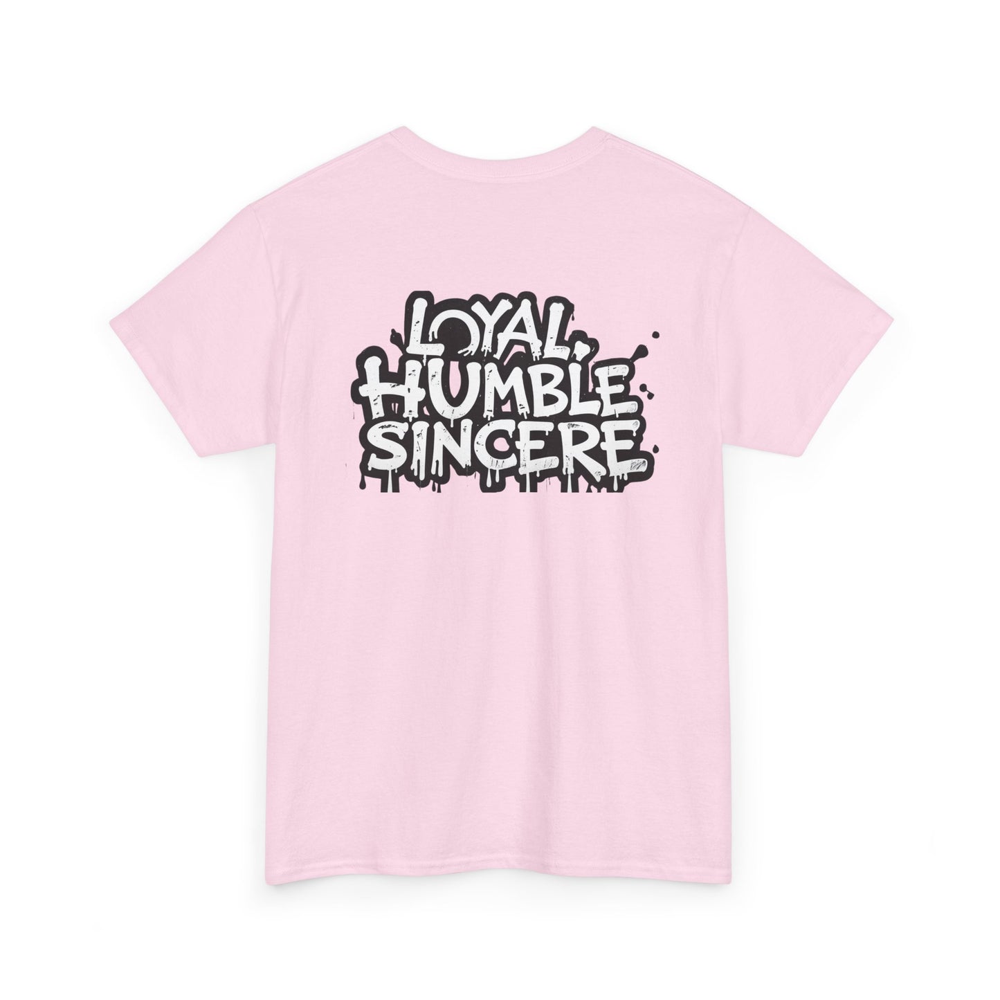 Unisex Loyal Humble Sincere Graphic Drip Tee