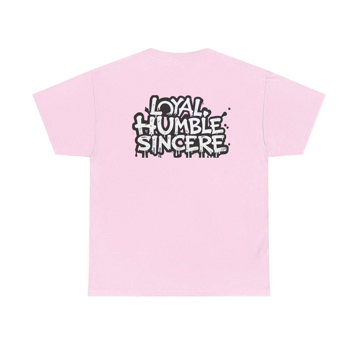 Unisex Loyal Humble Sincere Graphic Drip Tee
