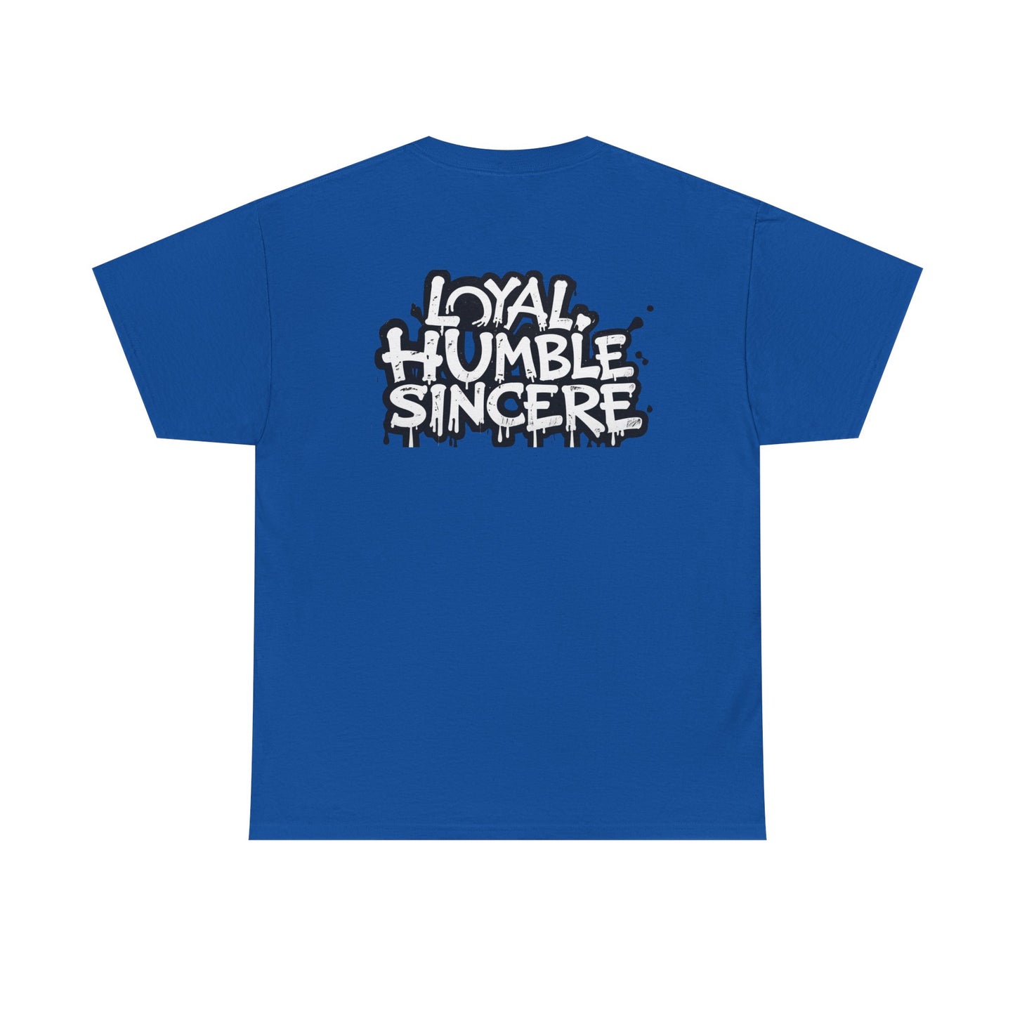 Unisex Loyal Humble Sincere Graphic Drip Tee