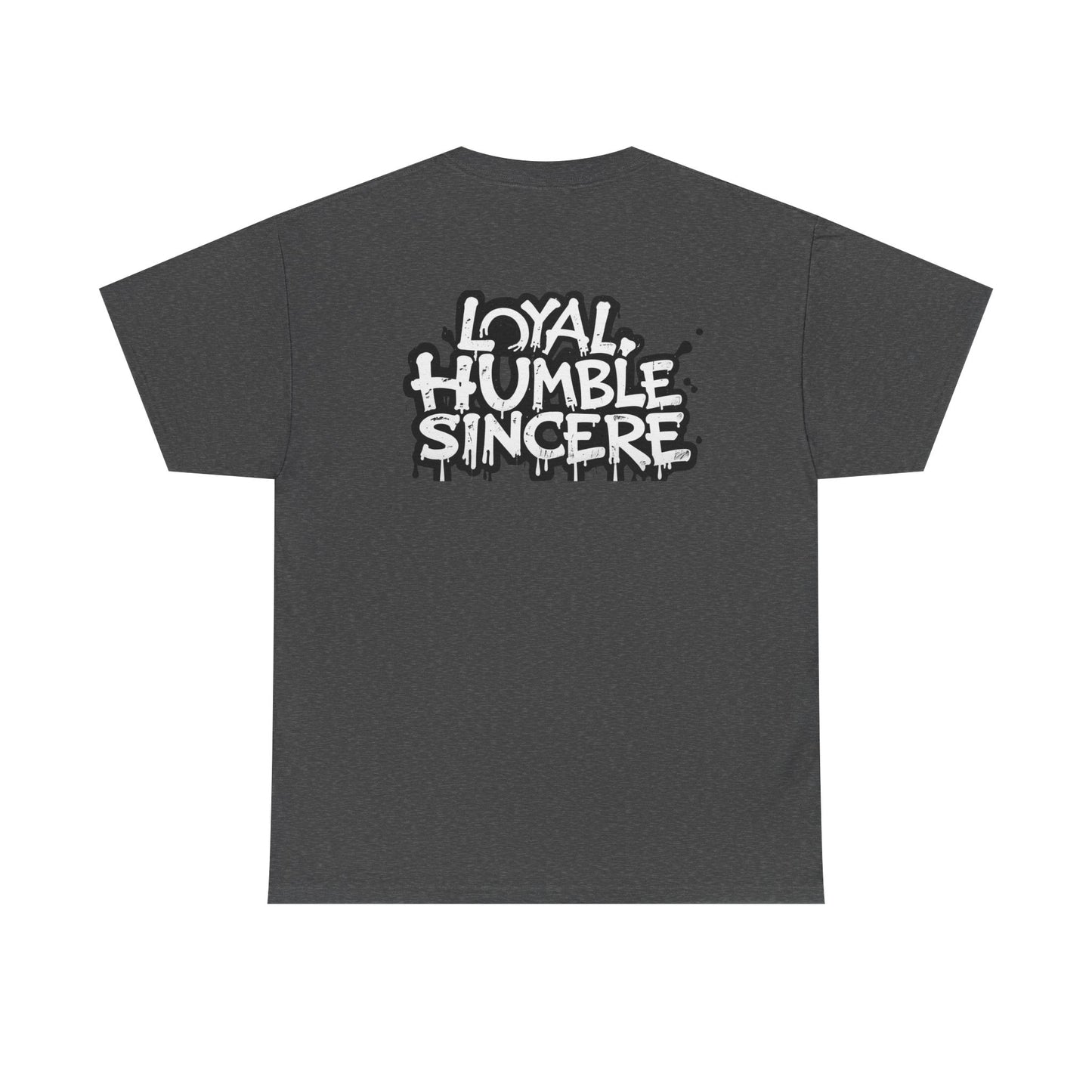 Unisex Loyal Humble Sincere Graphic Drip Tee