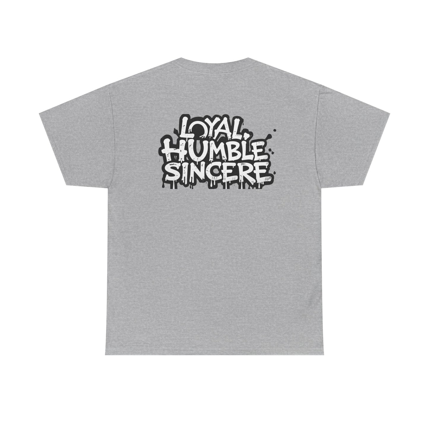 Unisex Loyal Humble Sincere Graphic Drip Tee
