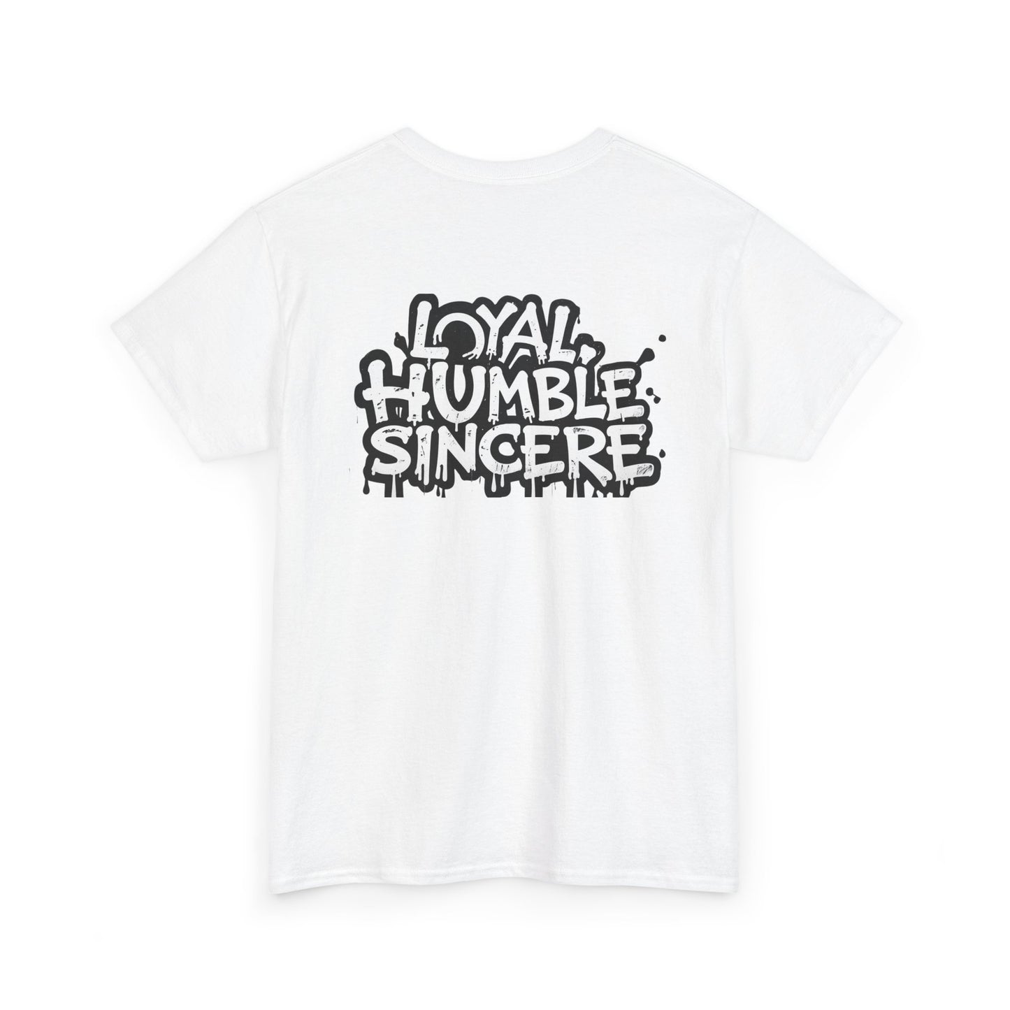 Unisex Loyal Humble Sincere Graphic Drip Tee