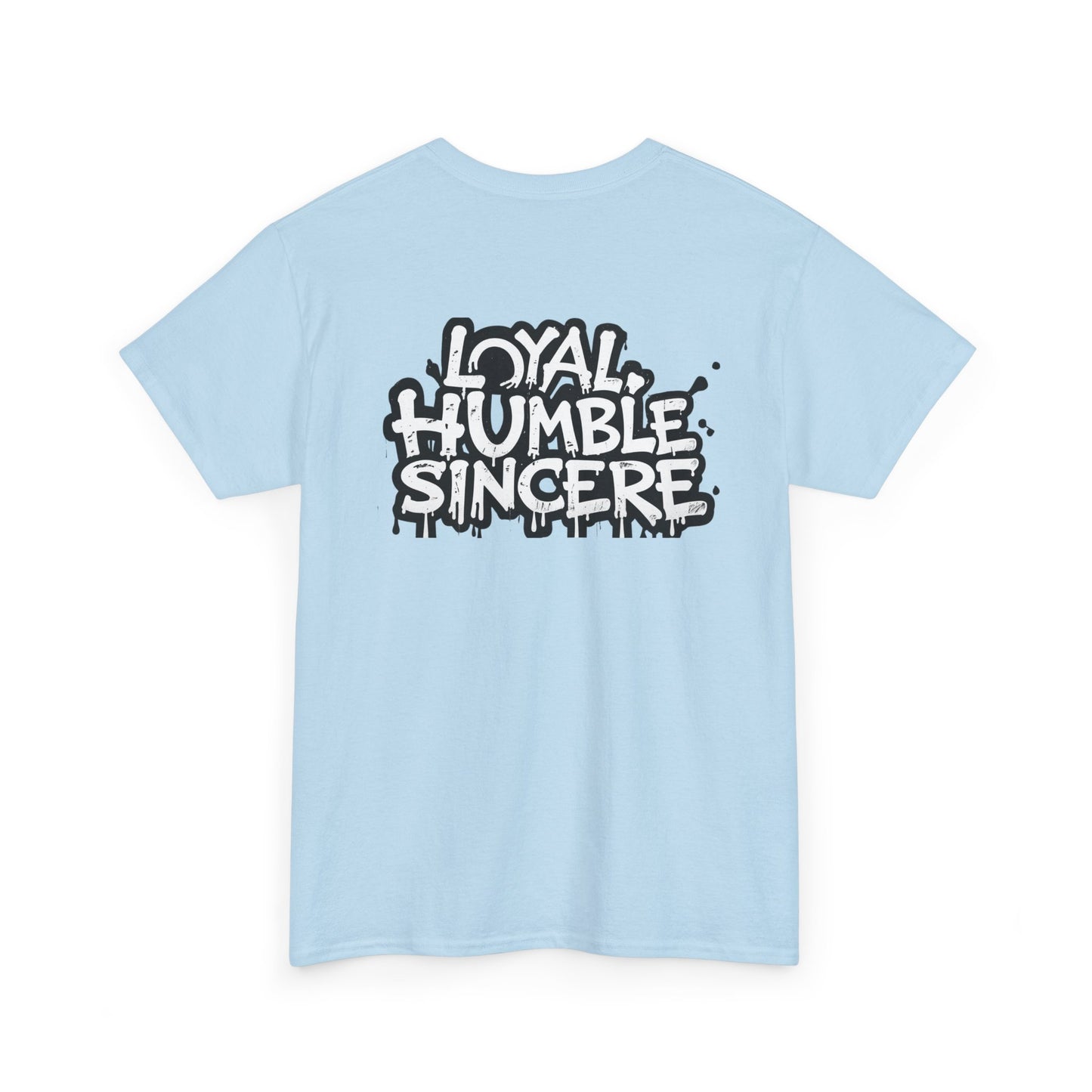 Unisex Loyal Humble Sincere Graphic Drip Tee