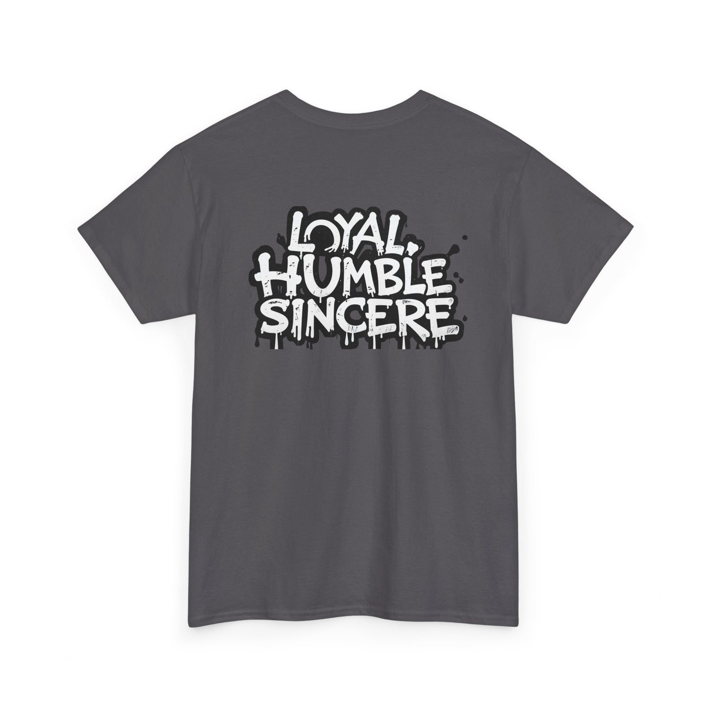 Unisex Loyal Humble Sincere Graphic Drip Tee