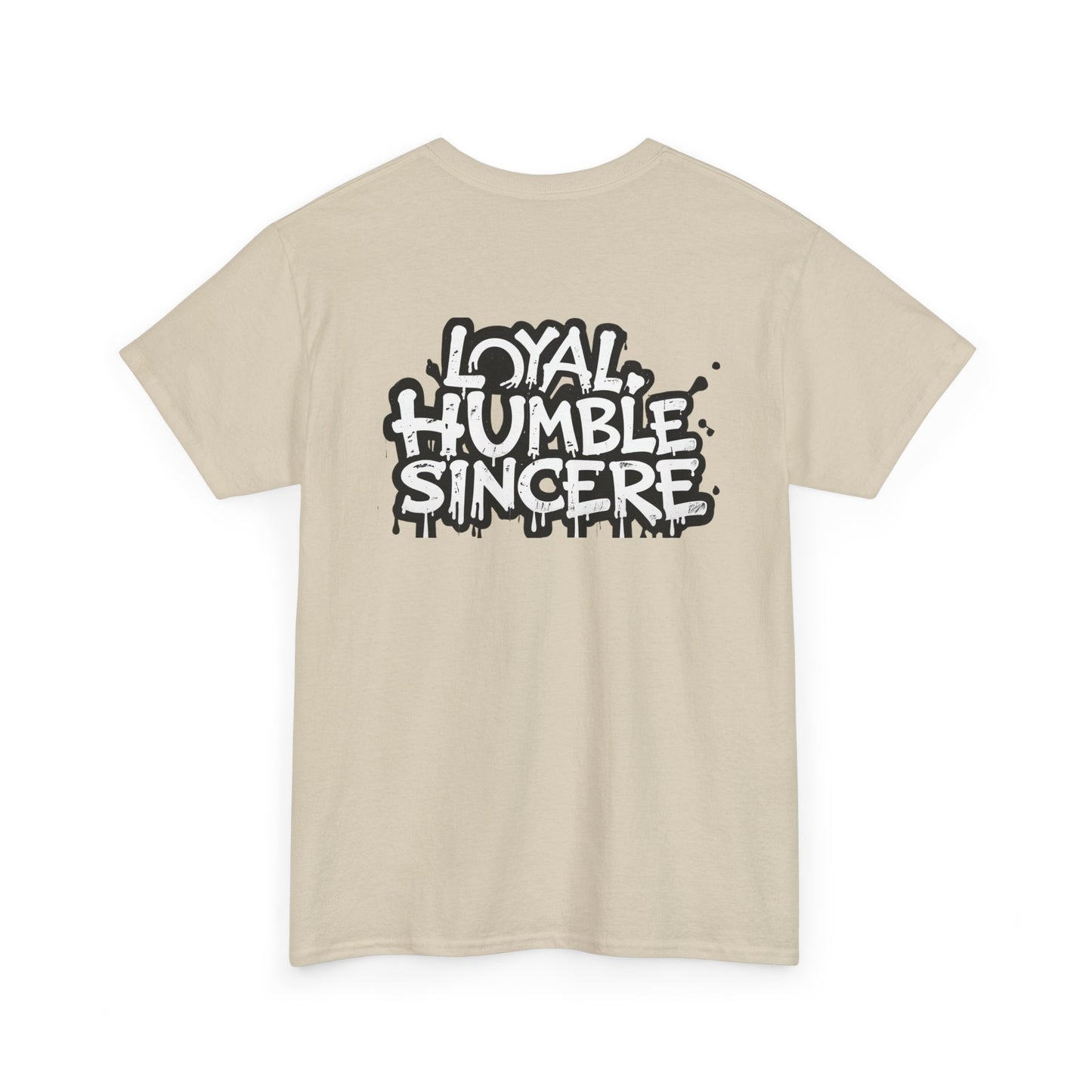 Unisex Loyal Humble Sincere Graphic Drip Tee