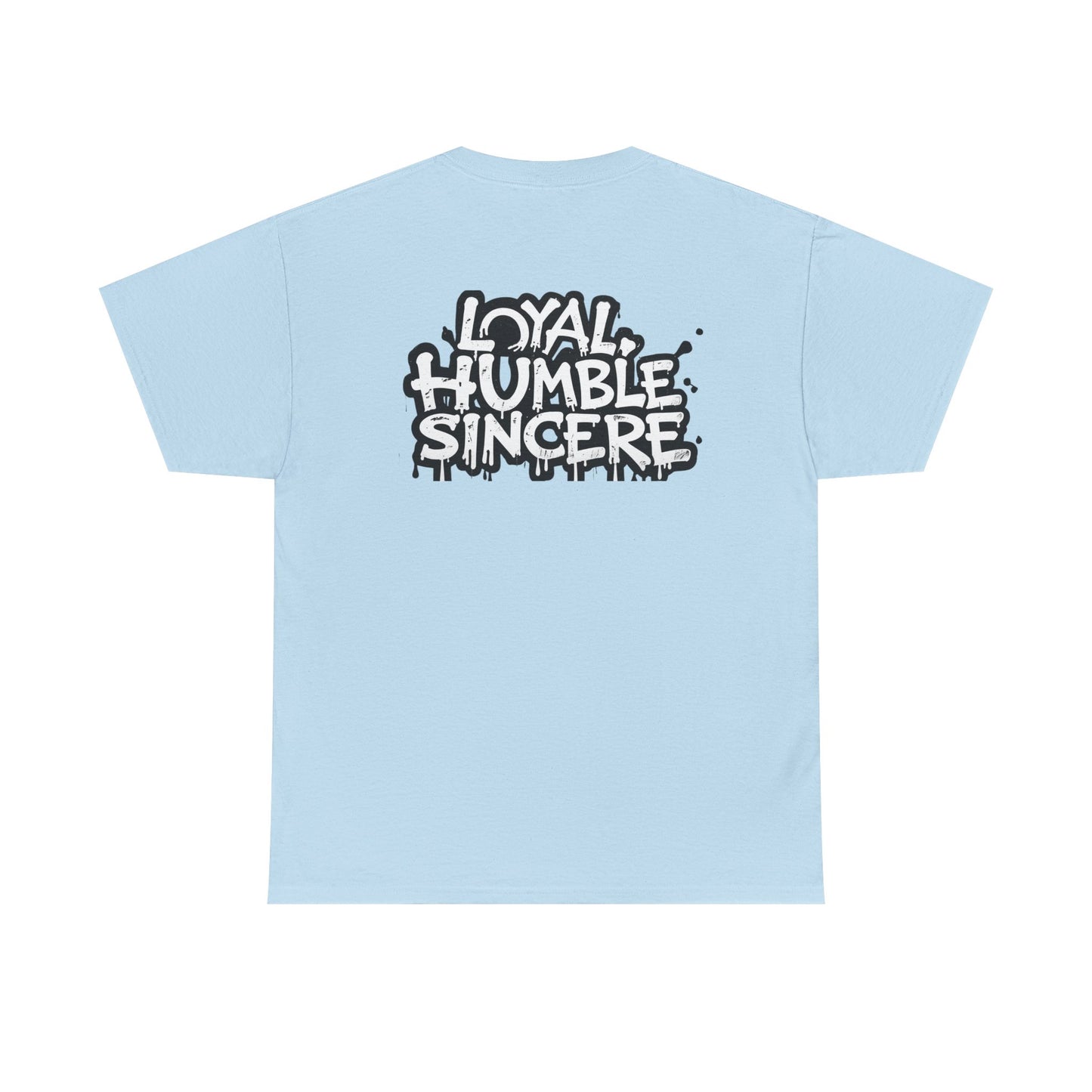 Unisex Loyal Humble Sincere Graphic Drip Tee