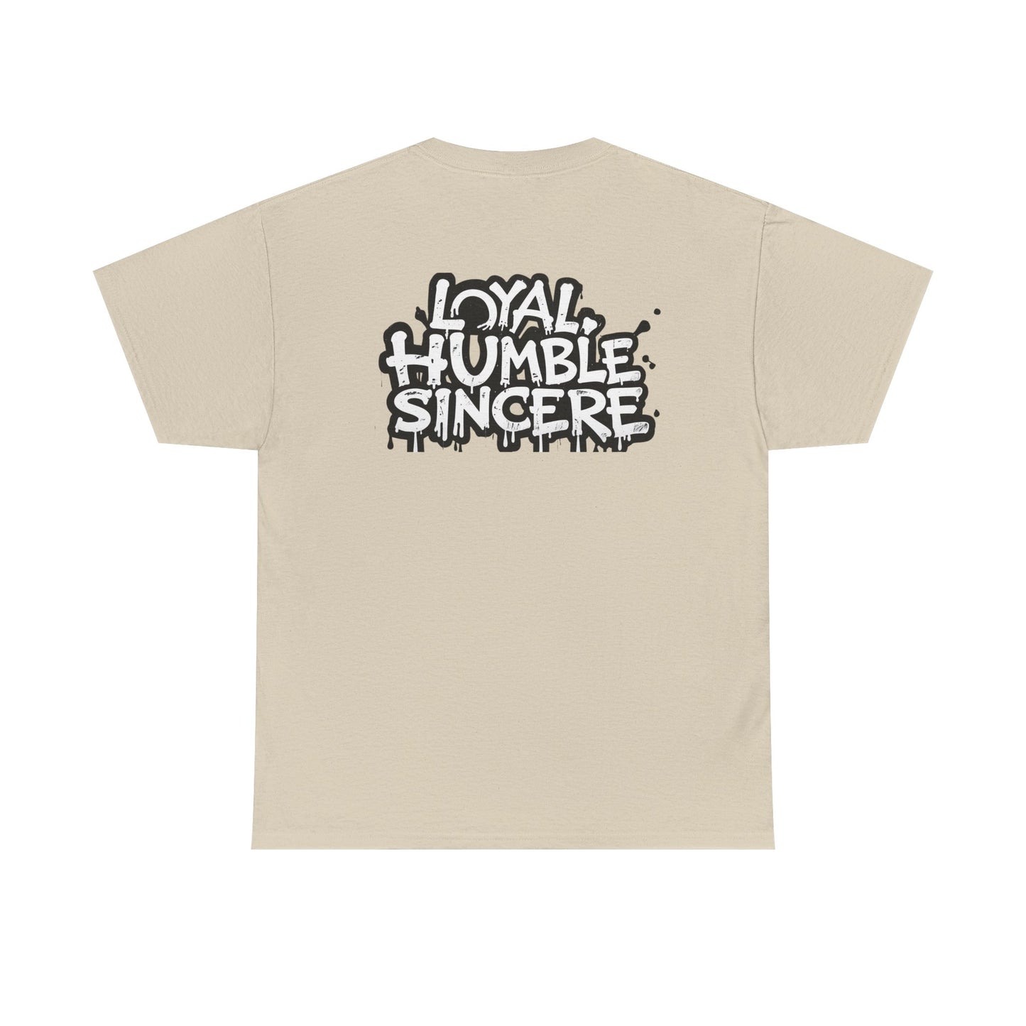 Unisex Loyal Humble Sincere Graphic Drip Tee