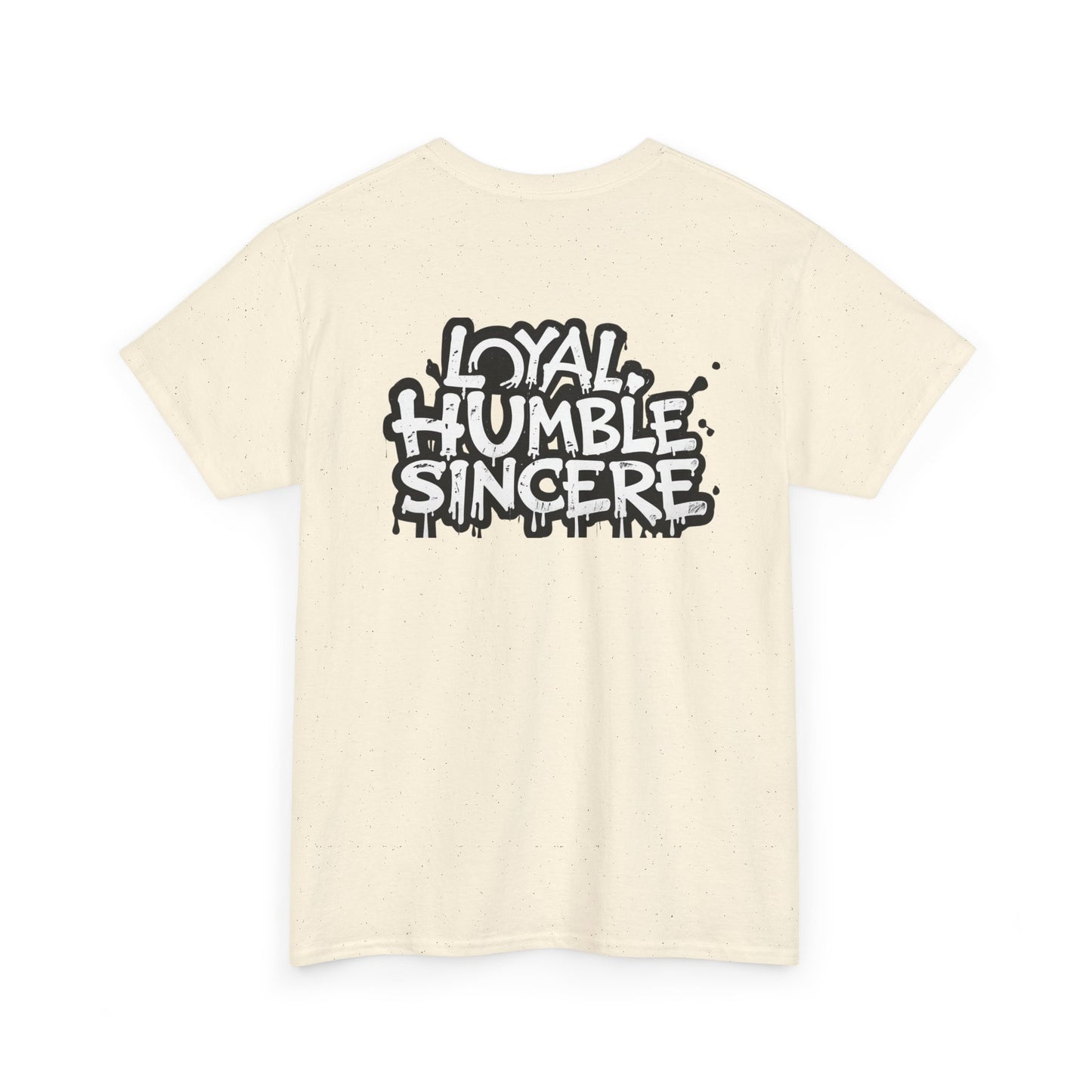 Unisex Loyal Humble Sincere Graphic Drip Tee