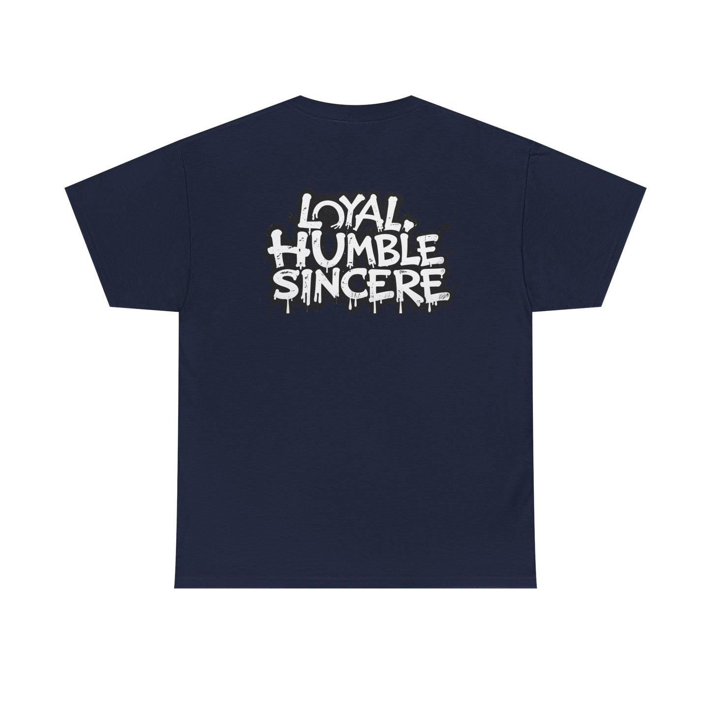 Unisex Loyal Humble Sincere Graphic Drip Tee