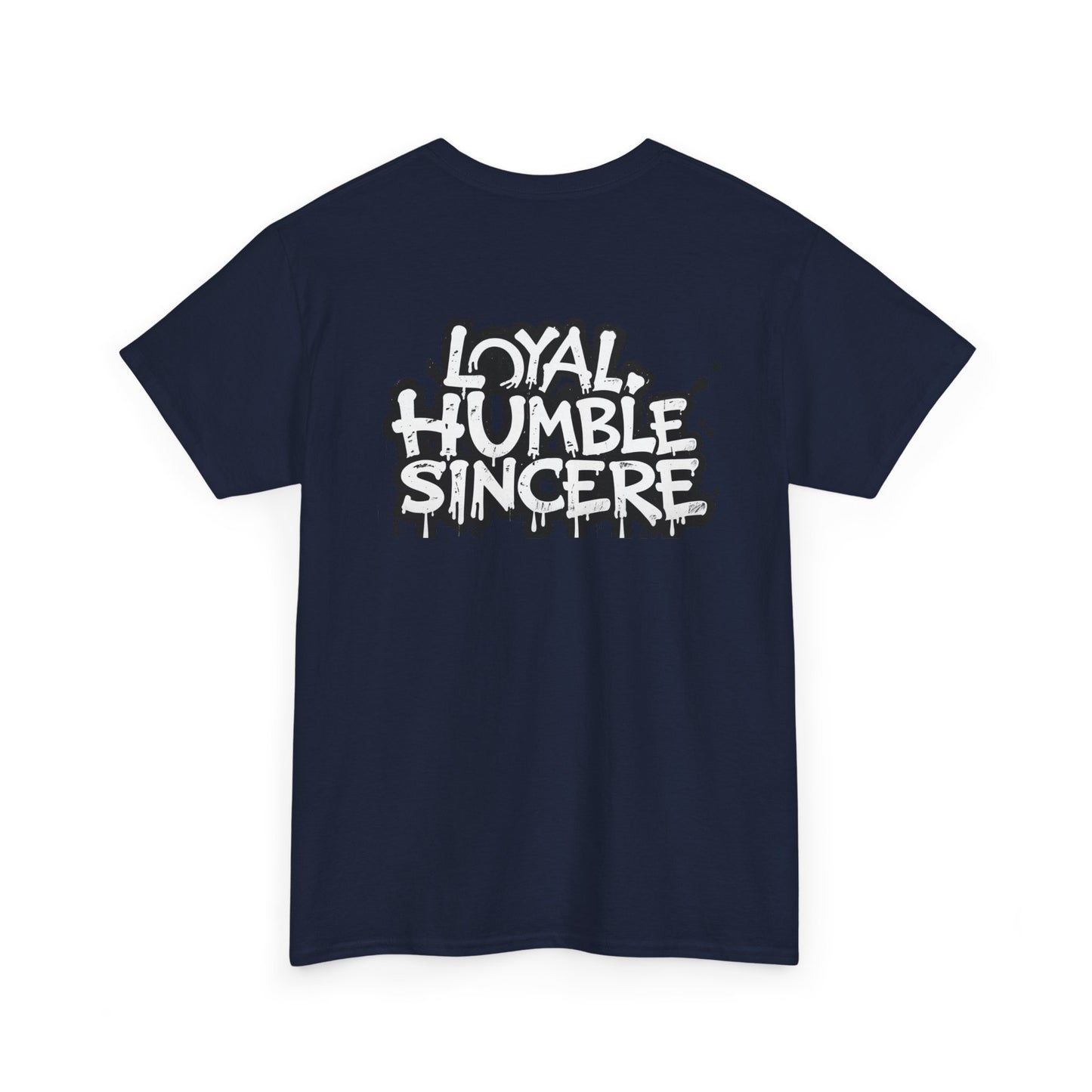 Unisex Loyal Humble Sincere Graphic Drip Tee