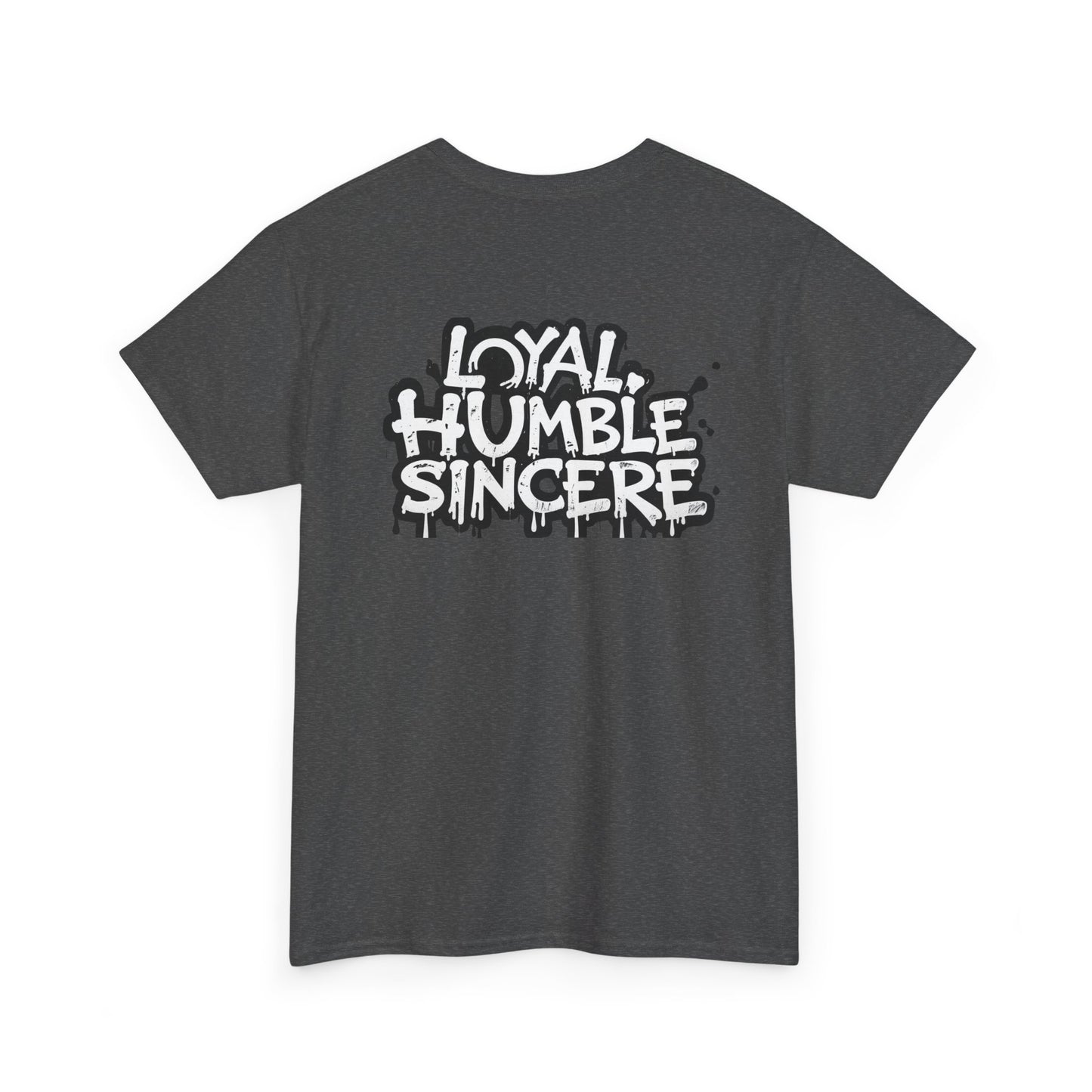 Unisex Loyal Humble Sincere Graphic Drip Tee