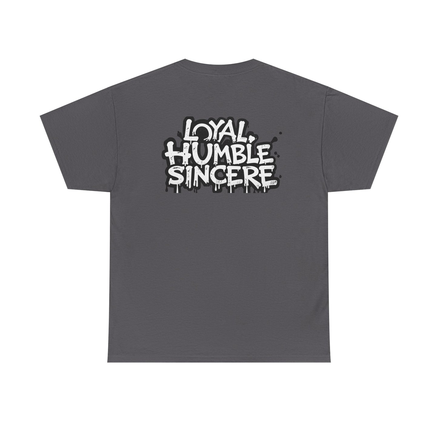 Unisex Loyal Humble Sincere Graphic Drip Tee