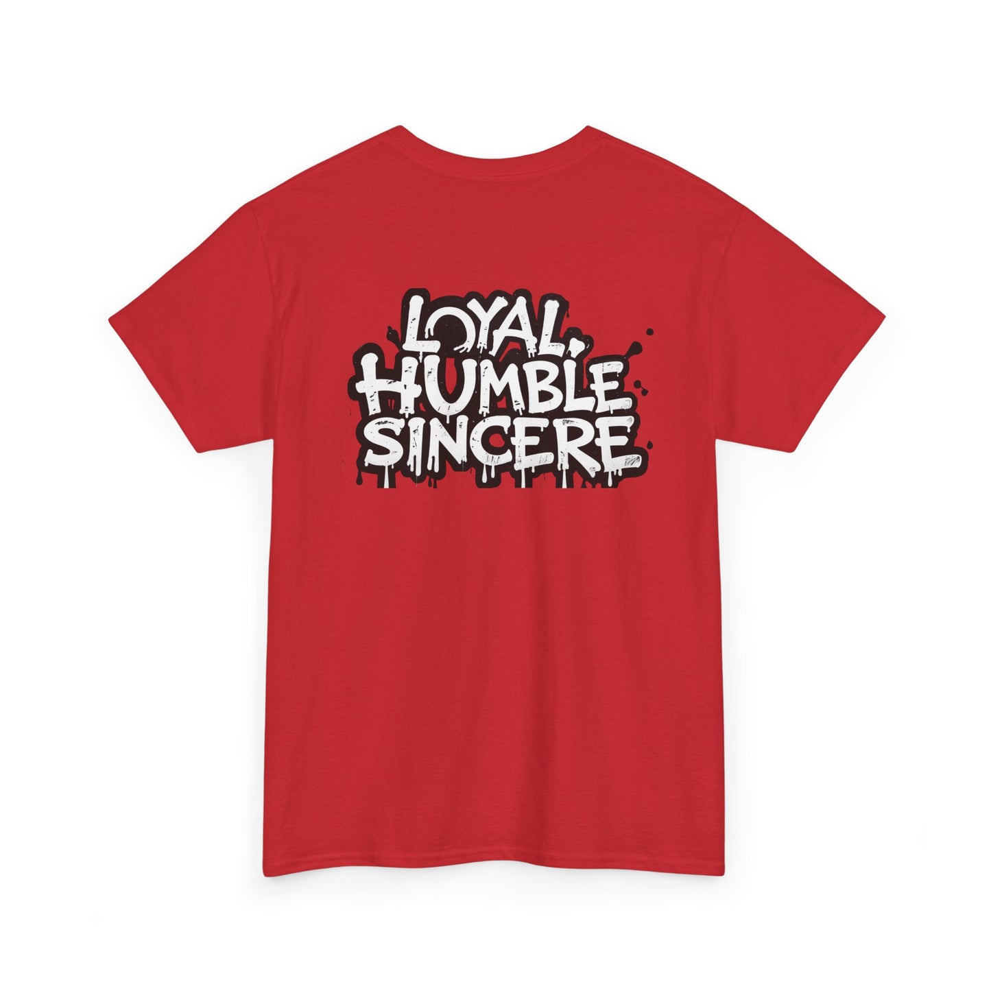 Unisex Loyal Humble Sincere Graphic Drip Tee
