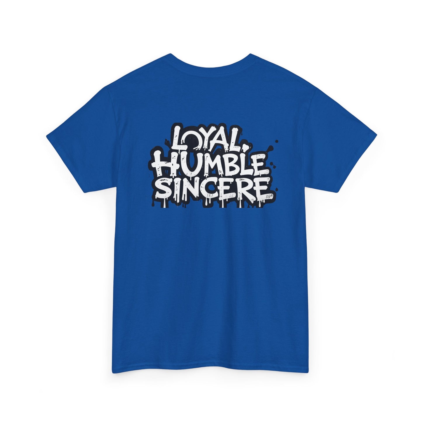 Unisex Loyal Humble Sincere Graphic Drip Tee